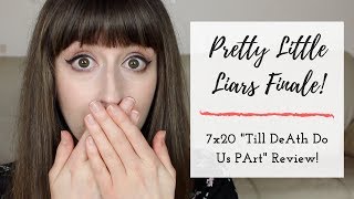 GAME OVER! PRETTY LITTLE LIARS FINALE REVIEW: 7x20