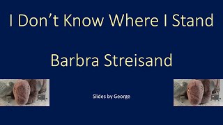 Barbra Streisand   I Dont Know Where I Stand  KARAOKE