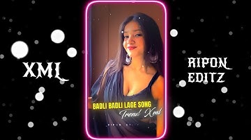 BADLI BADLI LAGE SONG TREND XML FILE 📈💕 || NEW TREND XML👀💥| |NEW XML FILE 🍒🦋 ||@riponeditz_