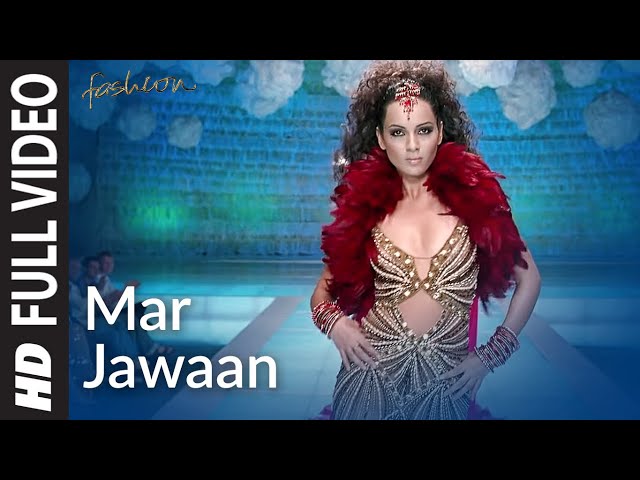 Mar Jawaan Full Video | Fashion | Priyanka Chopra, Kangna Ranawat | Shruti Pathak, Salim Merchant class=