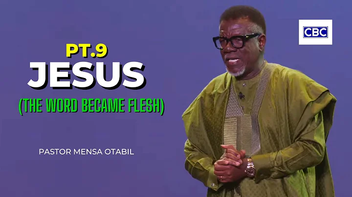 Jesus - Pt.9 (The Word Became flesh) || Pastor Mensa Otabil