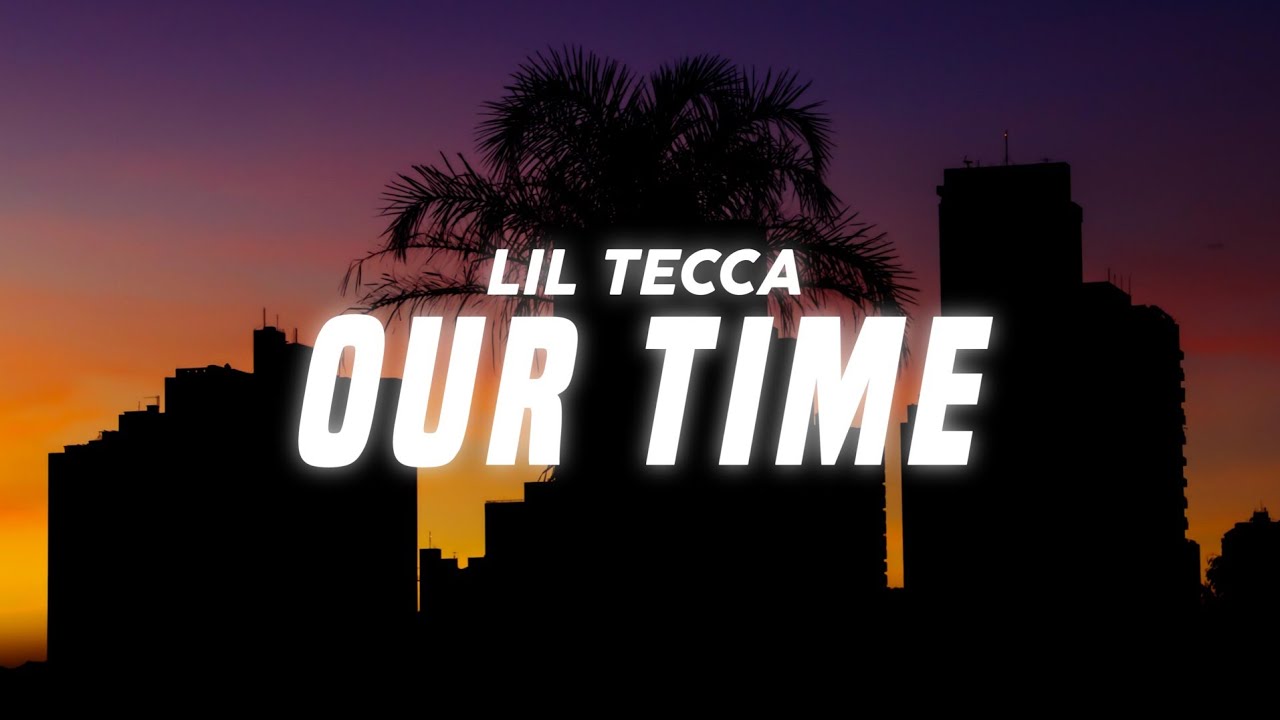 Lil Tecca   Our Time Lyrics