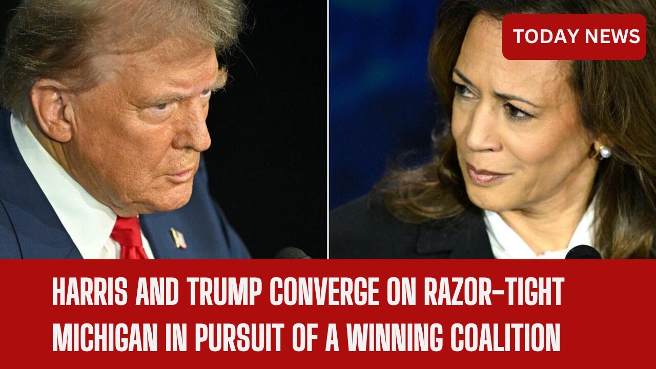 Harris and Trump converge on razor-tight Michigan in pursuit of a ...