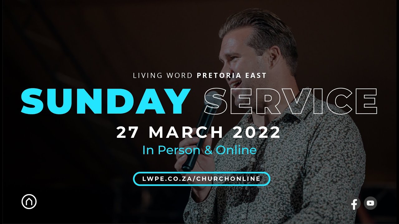 Sunday Service - 27 March 2022  | Living Word Pretoria East