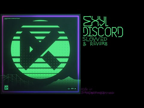 Exyl — Discord Checkpoint (Slowed and Reverb)