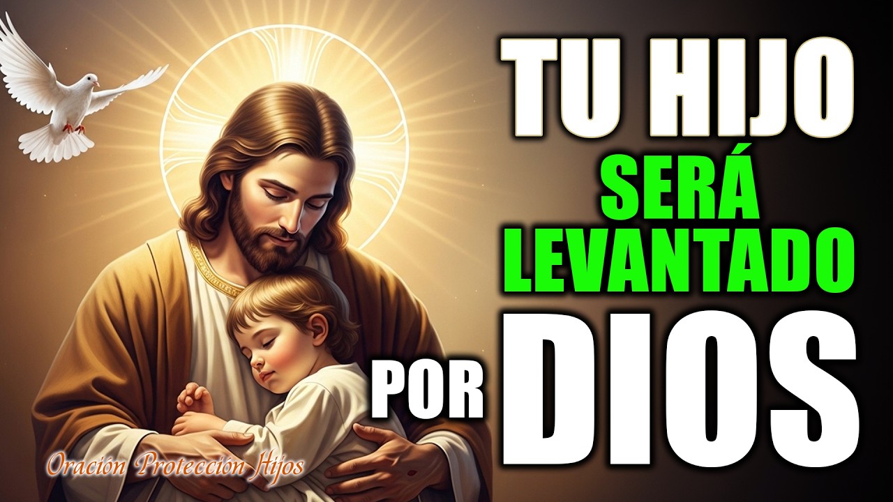 7 Días de Oración y la PROTECCIÓN Sobrenatural de Dios para tu Hijo
