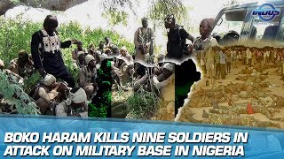 Boko Haram Kills Nine Soldiers In Attack On Military Base In Nigeria | Indus News