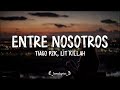 Tiago PZK, LIT killah - Entre Nosotros (Letra/Lyrics)