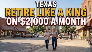12 Texas Towns Where Retirees Live Like Millionaires on Less Than $2,000 a Month