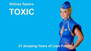 Britney Spears - Toxic 21 Amazing Years Of Liam Fearon