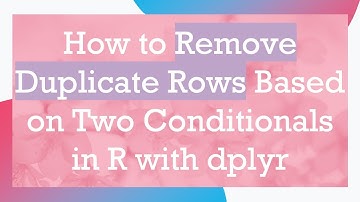 How to Remove Duplicate Rows Based on Two Conditionals in R with dplyr