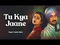 Tu Kya Jaane | Amar Singh Chamkila | Diljit Dosanjh, Imtiaz Ali, A.R.Rahman,Yashika,Parineeti