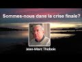 Sommes-nous dans la crise finale?  - Jean-Marc Thobois