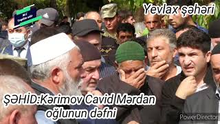 Şəhid Kərimov Cavid Mərdan Oğlunun Dəfni.yevlax Şəhəri