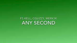 FS. Kell ft. CGLIZZY &amp; Merk1k - Any Second (Lyrics Video)