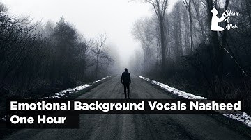Emotional Background Vocals Nasheed (One Hour)