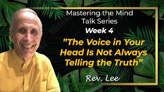 Mastering the Mind Talk Series, Week 4, The Voice in Your Head Might Be Lying to You