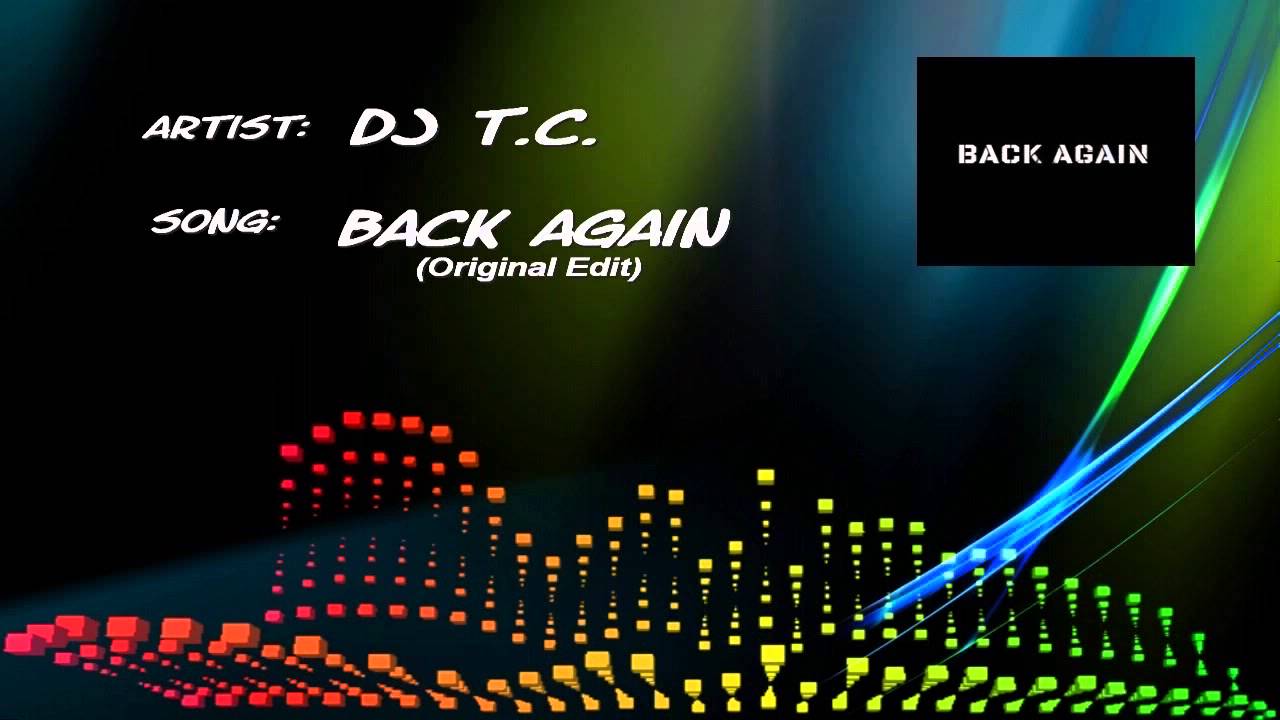 Ver Dj T.c. - Back Again (Original Edit) (FREE) en YouTube Ver Dj T.c. - Back Again (Original Edit) (FREE) en YouTube