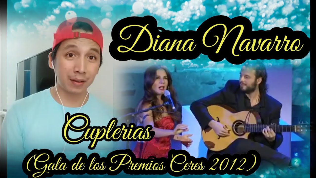 Diana Navarro - Cuplerias (Gala de los Premios Ceres 2012) | Reaction