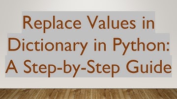 Replace Values in Dictionary in Python: A Step-by-Step Guide