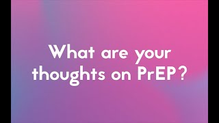Why do you take PrEP?