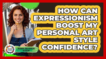 How Can Expressionism Boost My Personal Art Style Confidence? - Drawing and Painting Academy