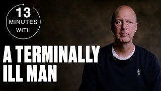 A Dying Man's Story | Minutes With | UNILAD @LADbible