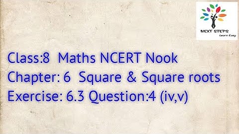 #NEXTSTEPS NCERT Maths Chapter-6  Square & Squareroots  Ex 6.3 Question 4(iv & v) Solution Class-8
