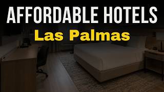 10 Affordable Stays in Las Palmas 2026 | Budget Hotels Las Palmas 2026