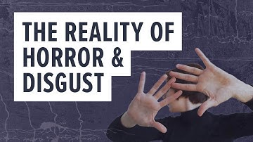 The Reality of Horror & Disgust