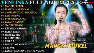 MANGKU PUREL - IKAN DALAM KOLAM - ANGEL || YENI INKA TERBARU 2026 - YENI INKA FULL ALBUM