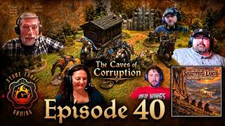 The Shattered Lands Episode 40: The Caves of Corruption part 2