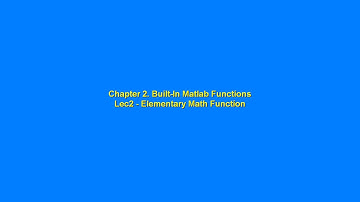 Chapter 2  Built In Matlab Functions Lec2   Elementary Math Function
