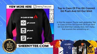 Top In Case Of Fire Git Commit Git Push And Git Out Shirt