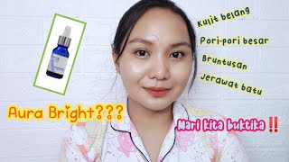 Serum Aura Bright 'Mari kita buktikaaaaaaaan‼️'