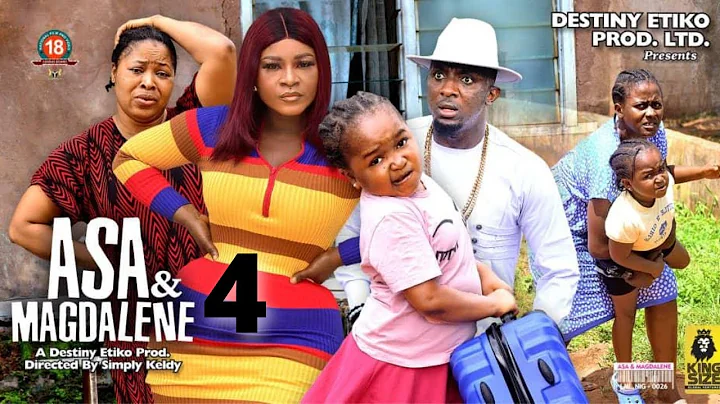 ASA AND MAGDALENE 4 - Ebube Obio x Destiny Etiko  2022 Latest Nigerian Nollywood Movie