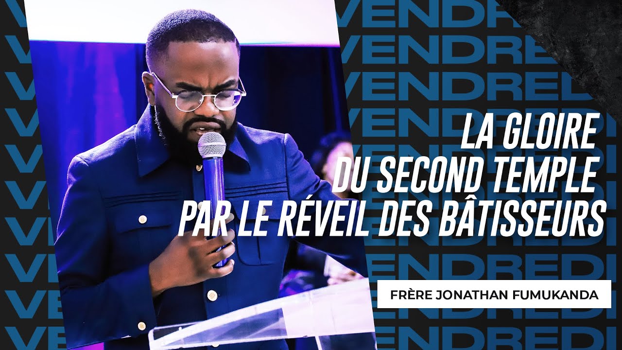 LA GLOIRE DU SECOND TEMPLE PAR LE RÉVEIL DES BÂTISSEURS FRÈRE