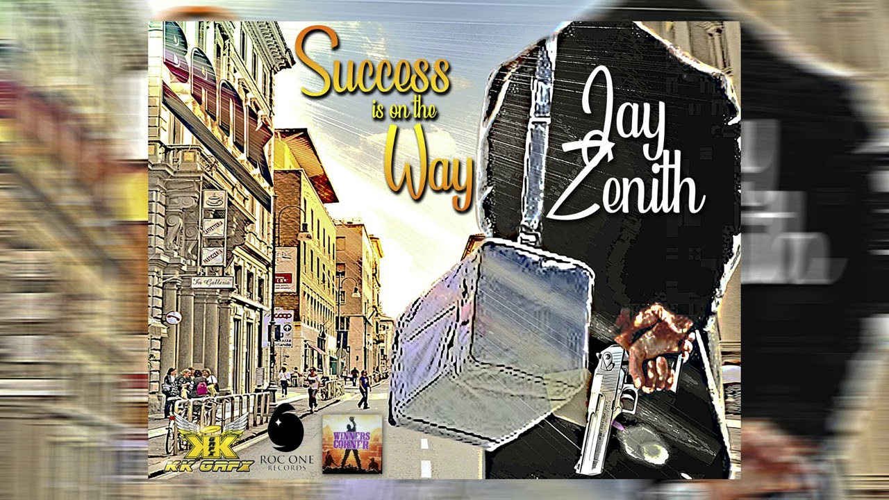 Jay Zenith Success is on The Way (Winner's Corner Riddim) August 2018