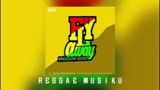 Fly Away (freedom song) - REGGAE MUSIKU