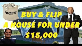 DO NOT QUIT - How to buy a house and flip it for $15,000 or less!