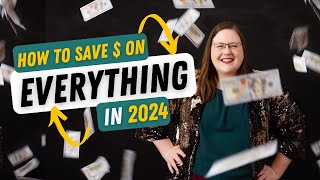 How to save money on EVERYTHING in 2024