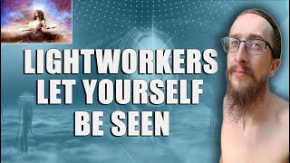 Lightworkers Let Yourself Be Seen Wealth