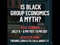 Let's Talk About It on 7/6/2025: Is Black Group Economics a Myth