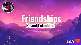 Friendships Extended _ Pascal Letoublon(Lyrics) Resimi