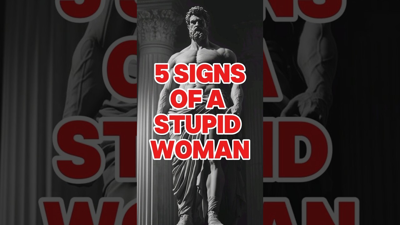 5 signs of a STUPID WOMAN - Stoic Philosophy #stoicism #stoicwisdom #stoic #lifelessons #advice