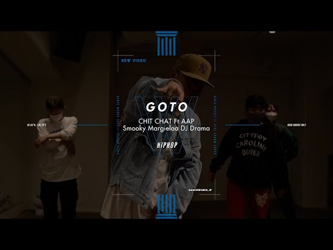 GOTO - HIPHOP " CHIT CHAT Ft AAP "【DANCEWORKS】