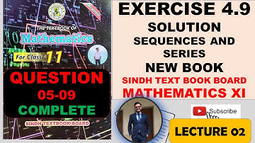 FIRST YEAR NEW MATHS BOOK SINDH BOARD | SEQUENCES AND SERIES | CHAPTER 4 | EXERCISE 4.9 LECTURE 02