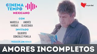 Cinema Tempo Mexicano | Amores Incompletos