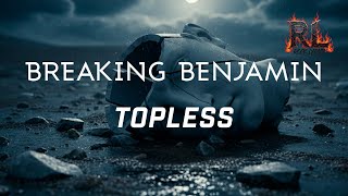 BREAKING BENJAMIN - TOPLESS | Lyrics