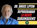 DR.BRUCE LIPTON EN ESPAÑOL REPROGRAMAR TU MENTE SUBCONSCIENTE Y  SUPERAR EL MIEDO (AUDIO MEJORADO)